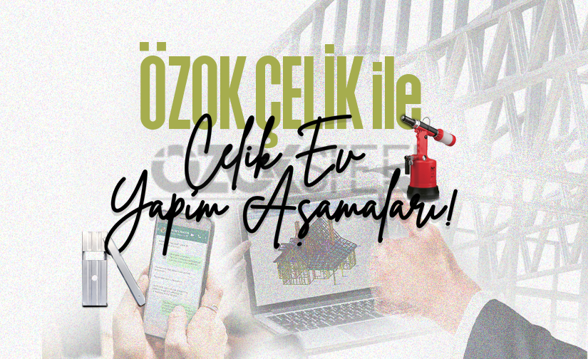 Çelik Ev Yapım Aşamasında Merak Ettikleriniz