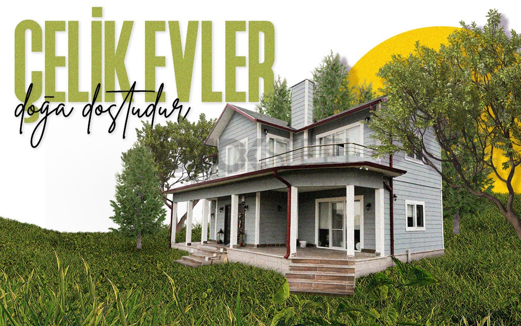 Çelik Evler Doğa Dostudur