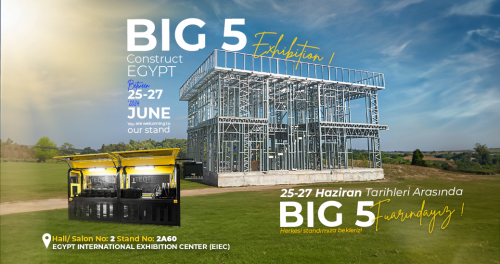 25-27 Haziran tarihleri arasında Big 5 Construct Egypt fuarında sizlerle buluşmak için sabırsızlanıyoruz!