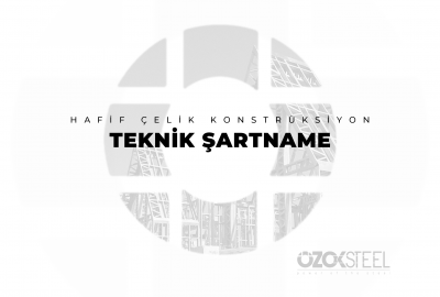 HAFİF ÇELİK KONSTRÜKSİYON TEKNİK ŞARTNAME