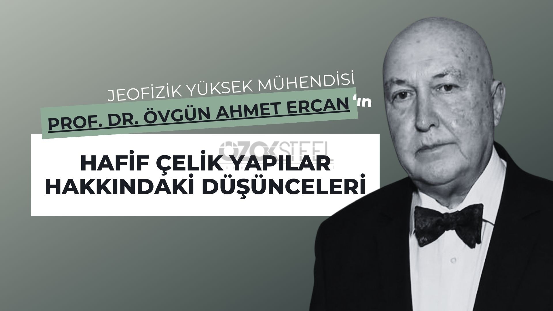 Jeofizik Yüksek Mühendisi Prof. Dr. Övgün Ahmet Ercan'ın Hafif Çelik Yapılar Hakkındaki Düşünceleri